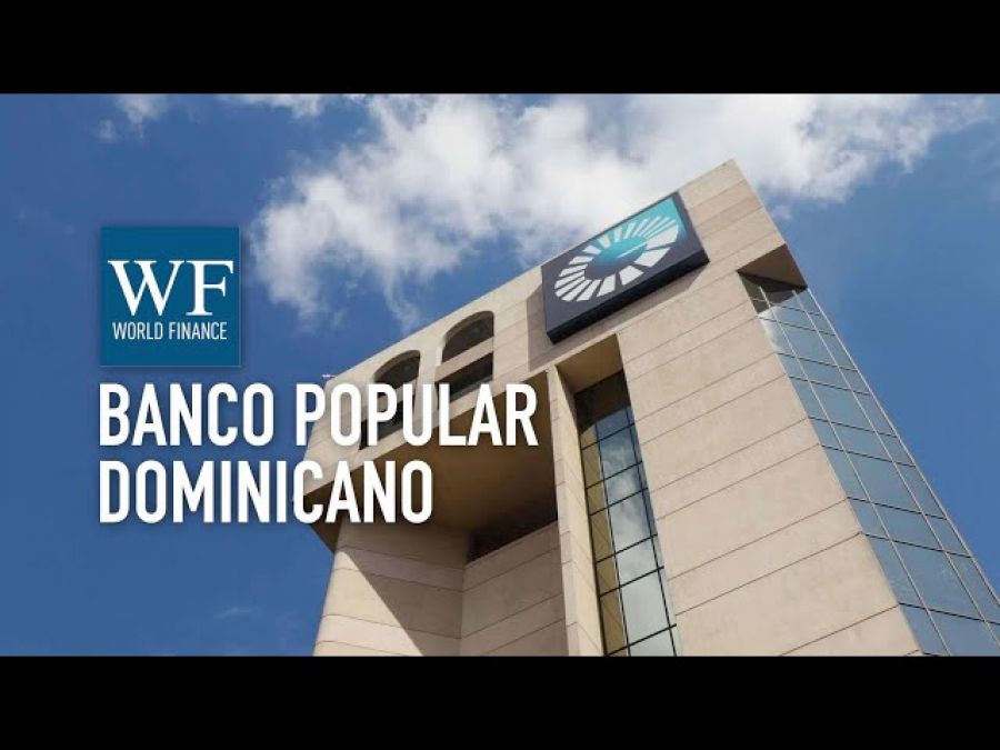 How Banco Popular Dominicano makes banking easier for its customers | World Finance